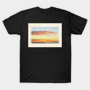 Wish You Were Here T-Shirt